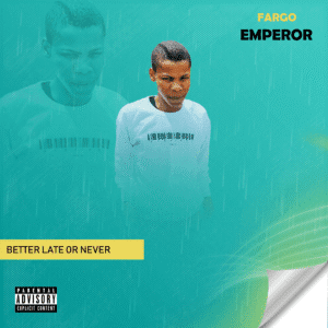 Fargo Emperor - Better Late Or Never
