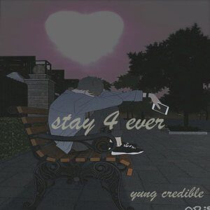 Yung Credible - Stay 4 Ever