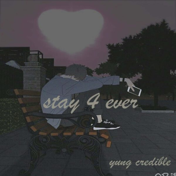 Yung Credible - Stay 4 Ever