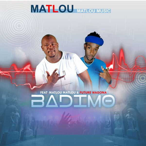 Matlou Matlou Music -Badimo (Feat- Matlou Matlou & Future-Wa-Gona)