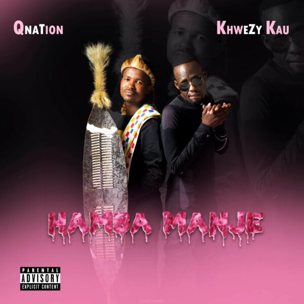 Qnation & Khwezy Kau - Hamba Manje