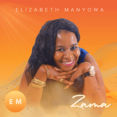 Elizabeth Manyowa - Zama (Single)