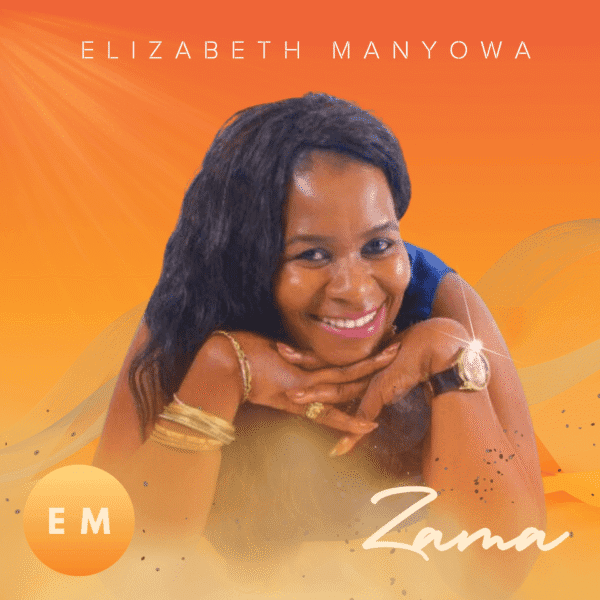 Elizabeth Manyowa - Zama (Single)