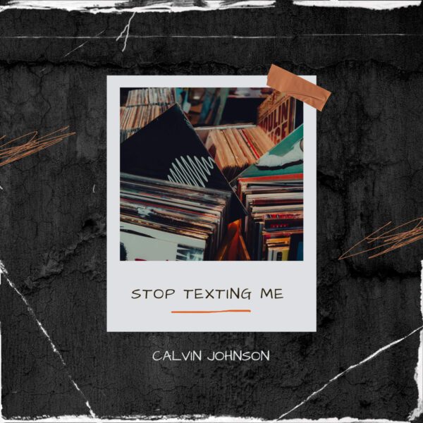 Calvin Johnson - Dont Text Me