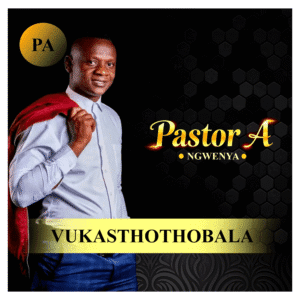 Pastor A Ngwenya - Vukasthothobala