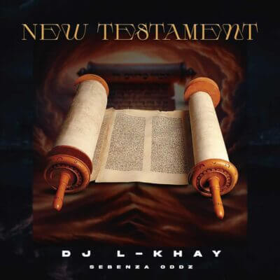 DJ L-khay & Sebenza Oddz- New Testament (EP)