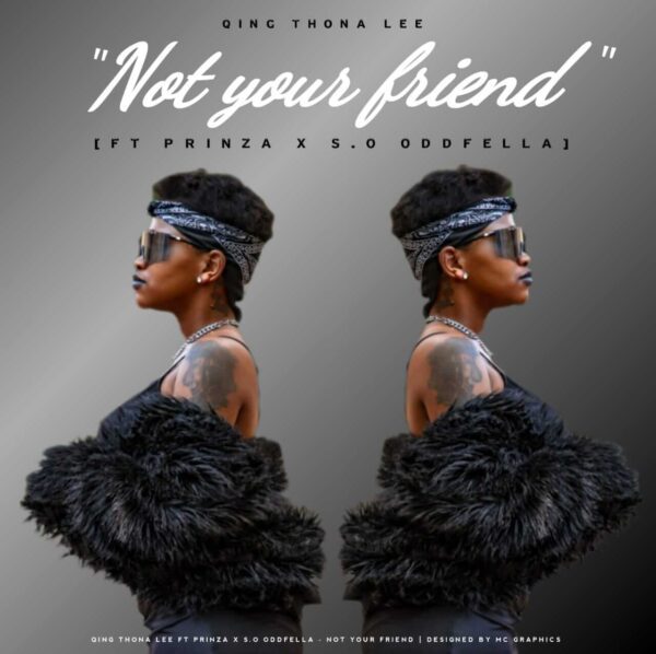 Qing Thona Lee  -Not Your Friend ( Prinza x SO OddFella )