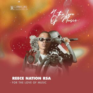 Reece Nation RSA - For The Love Of Music