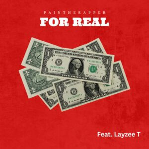 PainTheRapper - For Real (Feat. Layzee T)