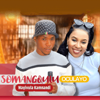 Somangqulu Oculayo - Wayivula Kamnandi